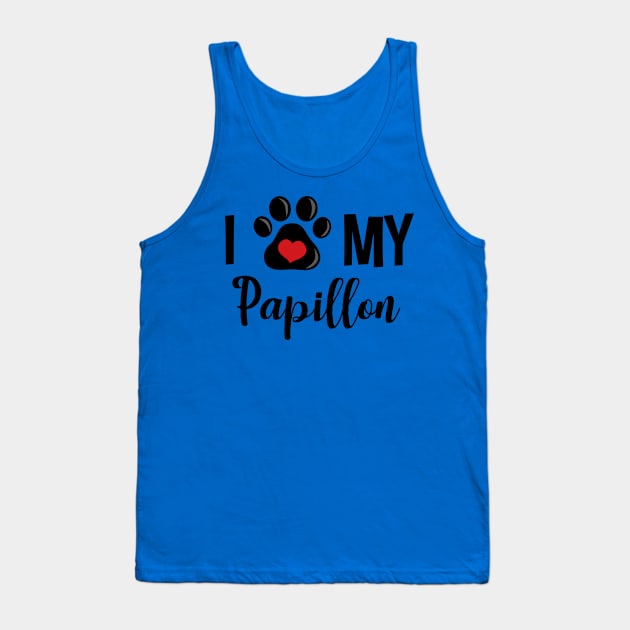 I Love My Papillon Tank Top by InspiredQuotes